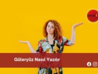 Güleryüz Nasıl Yazılır | Güleryüz Nasıl Yazılır TDK