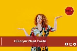 Güleryüz Nasıl Yazılır | Güleryüz Nasıl Yazılır TDK