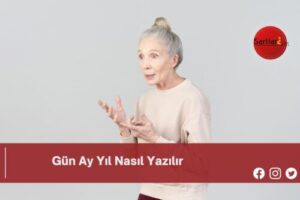 Gün Ay Yıl Nasıl Yazılır | Gün Ay Yıl Nasıl Yazılır TDK