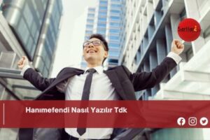 Hanımefendi Nasıl Yazılır Tdk | Hanımefendi Nasıl Yazılır