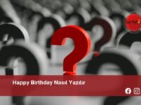 Happy Birthday Nasıl Yazılır | Happy Birthday Nasıl Yazılır TDK