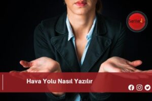 Hava Yolu Nasıl Yazılır | Hava Yolu Nasıl Yazılır TDK