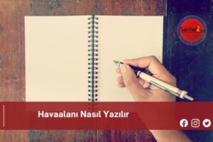 Havaalanı Nasıl Yazılır | Havaalanı Nasıl Yazılır TDK