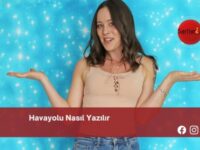 Havayolu Nasıl Yazılır | Havayolu Nasıl Yazılır TDK