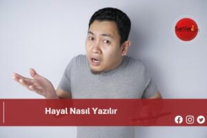 Hayal Nasıl Yazılır | Hayal Nasıl Yazılır TDK