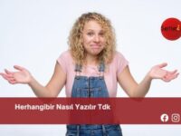 Herhangibir Nasıl Yazılır Tdk | Herhangibir Nasıl Yazılır