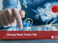 Herşey Nasıl Yazılır Tdk | Herşey Nasıl Yazılır