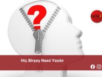 Hiç Birşey Nasıl Yazılır | Hiç Birşey Nasıl Yazılır TDK