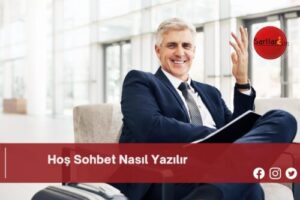 Hoş Sohbet Nasıl Yazılır | Hoş Sohbet Nasıl Yazılır TDK