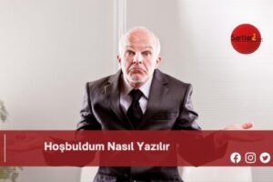 Hoşbuldum Nasıl Yazılır | Hoşbuldum Nasıl Yazılır TDK