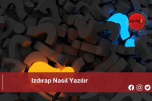 Izdırap Nasıl Yazılır | Izdırap Nasıl Yazılır TDK