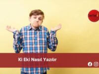 Ki Eki Nasıl Yazılır | Ki Eki Nasıl Yazılır TDK