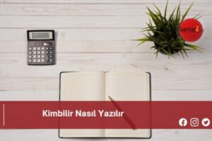 Kimbilir Nasıl Yazılır | Kimbilir Nasıl Yazılır TDK