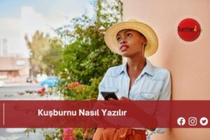 Kuşburnu Nasıl Yazılır | Kuşburnu Nasıl Yazılır TDK