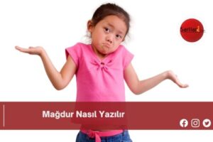 Mağdur Nasıl Yazılır | Mağdur Nasıl Yazılır TDK