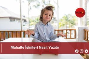 Mahalle İsimleri Nasıl Yazılır | Mahalle İsimleri Nasıl Yazılır TDK