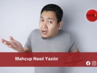 Mahçup Nasıl Yazılır | Mahçup Nasıl Yazılır TDK