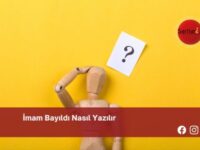 İmam Bayıldı Nasıl Yazılır | İmam Bayıldı Nasıl Yazılır TDK