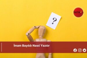 İmam Bayıldı Nasıl Yazılır | İmam Bayıldı Nasıl Yazılır TDK