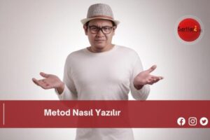 Metod Nasıl Yazılır | Metod Nasıl Yazılır TDK