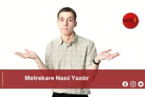 Metrekare Nasıl Yazılır | Metrekare Nasıl Yazılır TDK