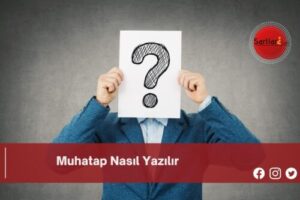 Muhatap Nasıl Yazılır | Muhatap Nasıl Yazılır TDK