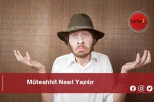 Müteahhit Nasıl Yazılır | Müteahhit Nasıl Yazılır TDK