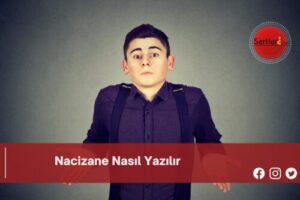 Nacizane Nasıl Yazılır | Nacizane Nasıl Yazılır TDK