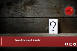 Nasılda Nasıl Yazılır | Nasılda Nasıl Yazılır TDK