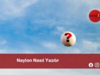 Naylon Nasıl Yazılır | Naylon Nasıl Yazılır TDK