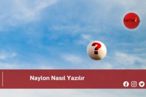 Naylon Nasıl Yazılır | Naylon Nasıl Yazılır TDK