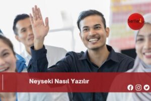 Neyseki Nasıl Yazılır | Neyseki Nasıl Yazılır