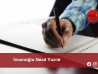 İnsanoğlu Nasıl Yazılır | İnsanoğlu Nasıl Yazılır TDK