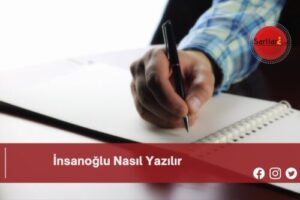 İnsanoğlu Nasıl Yazılır | İnsanoğlu Nasıl Yazılır TDK