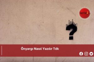 Önyargı Nasıl Yazılır Tdk | Önyargı Nasıl Yazılır