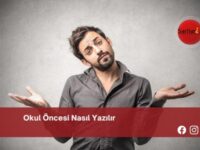 Okul Öncesi Nasıl Yazılır | Okul Öncesi Nasıl Yazılır TDK