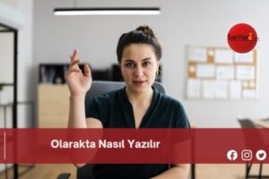 Olarakta Nasıl Yazılır | Olarakta Nasıl Yazılır TDK