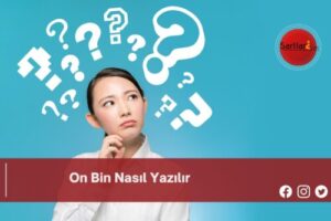 On Bin Nasıl Yazılır | On Bin Nasıl Yazılır TDK