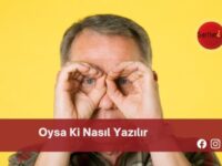 Oysa Ki Nasıl Yazılır | Oysa Ki Nasıl Yazılır TDK