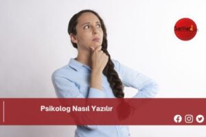 Psikolog Nasıl Yazılır | Psikolog Nasıl Yazılır TDK