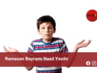 Ramazan Bayramı Nasıl Yazılır | Ramazan Bayramı Nasıl Yazılır TDK