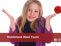 Reddetmek Nasıl Yazılır | Reddetmek Nasıl Yazılır TDK