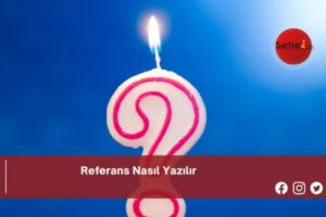 Referans Nasıl Yazılır | Referans Nasıl Yazılır TDK