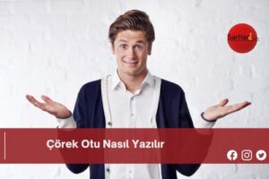 Çörek Otu Nasıl Yazılır | Çörek Otu Nasıl Yazılır TDK