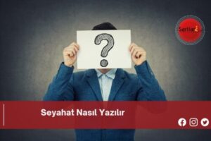 Seyahat Nasıl Yazılır | Seyahat Nasıl Yazılır TDK