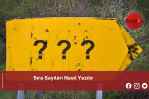 Sıra Sayıları Nasıl Yazılır | Sıra Sayıları Nasıl Yazılır TDK