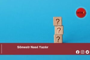 Sömestr Nasıl Yazılır | Sömestr Nasıl Yazılır TDK