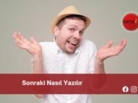 Sonraki Nasıl Yazılır | Sonraki Nasıl Yazılır TDK