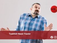 Taahhüt Nasıl Yazılır | Taahhüt Nasıl Yazılır TDK