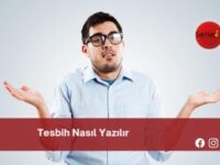 Tesbih Nasıl Yazılır | Tesbih Nasıl Yazılır TDK